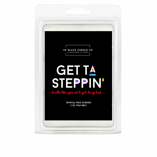 GET TA STEPPIN': Tropical Fruit Scented Wax Melt